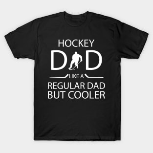 hockey dad like a regular dad but cooler t shirt T-Shirt